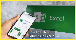 How To Delete Columns In Excel?