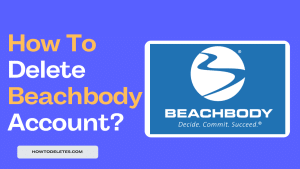 How To Delete Beachbody Account?