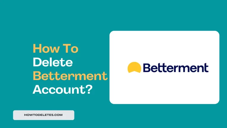 How To Delete Betterment Account?