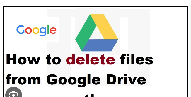 How To Delete Files From Google Drive